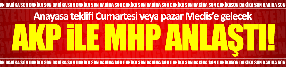 AKP ve MHP anlaştı