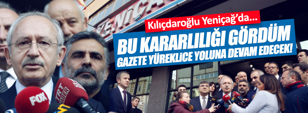 Kılıçdaroğlu, Yeniçağ Gazetesi’ni ziyaret etti