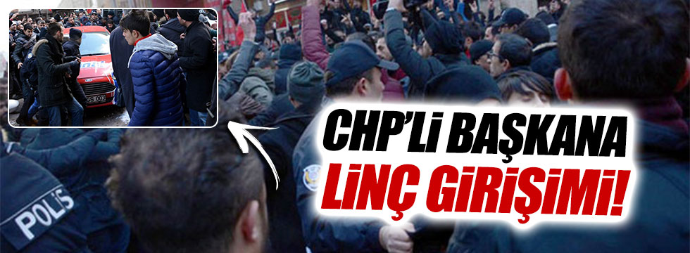 Öfkeli gruptan CHP'li Başkana linç girişimi