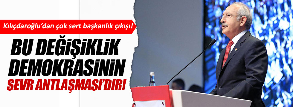 Kılıçdaroğlu'dan çok sert başkanlık çıkışı!