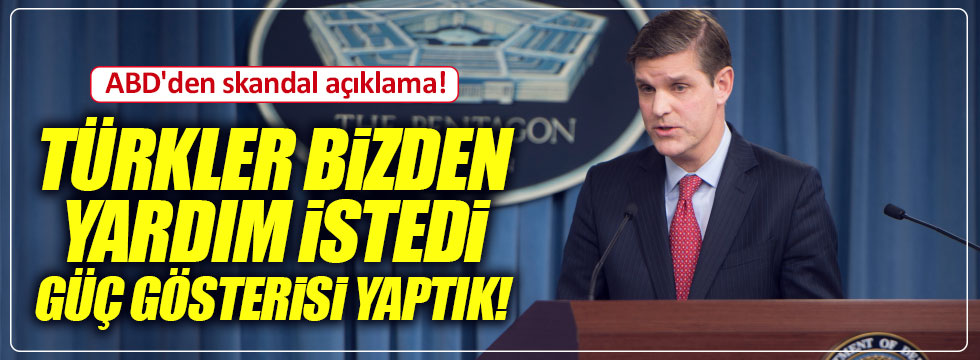 ABD skandal açıklama: “Türkler bizden yardım istedi”