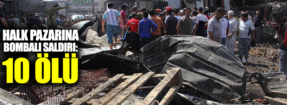 Irak'ta halk pazarına saldırı: 10 ölü