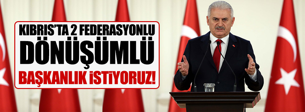 "Kıbrıs'ta 2 federasyonlu, dönüşümlü başkanlık istiyoruz!"