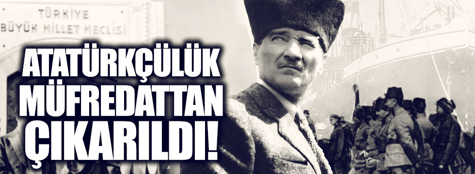 'Atatürkçülük' müfredattan çıkarıldı