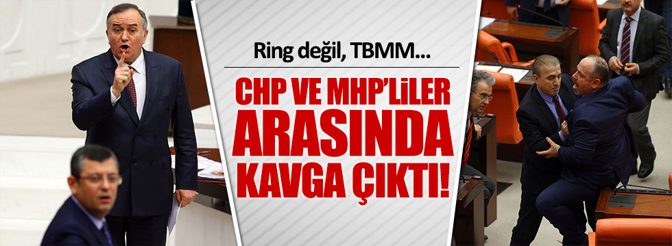 CHP ve MHP'li vekiller Meclis'te kavga etti