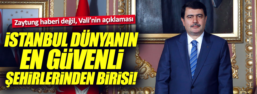 Vali Şahin: "İstanbul, dünyanın en güvenli metropollerinden birisi"