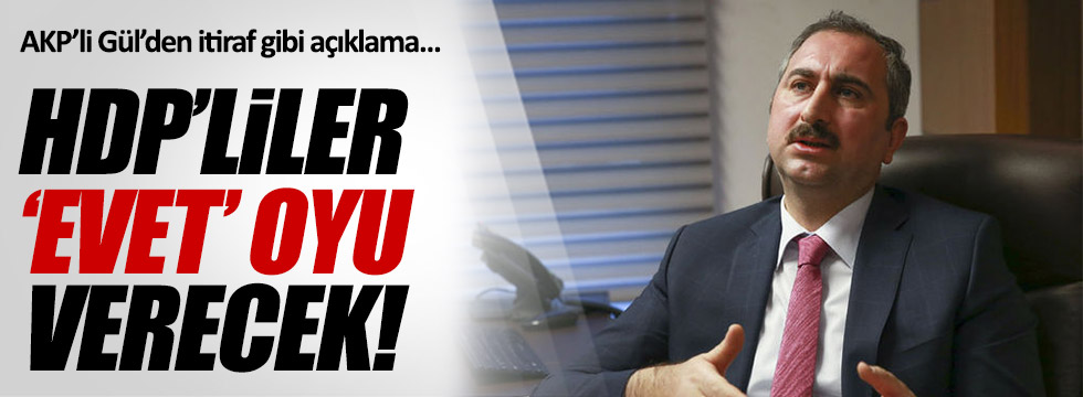 AKP'li Gül: HDP'liler 'evet' oyu verecek!