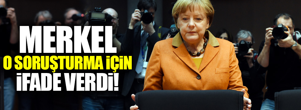 Merkel o soruşturmda ifade verdi