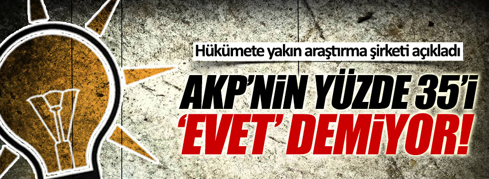 ANAR Araştırma Şirketi: AKP'nin yüzde 35'i 'evet' demiyor