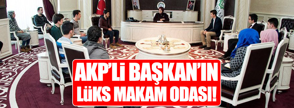 AKP'li Başkan'ın lüks makam odası!
