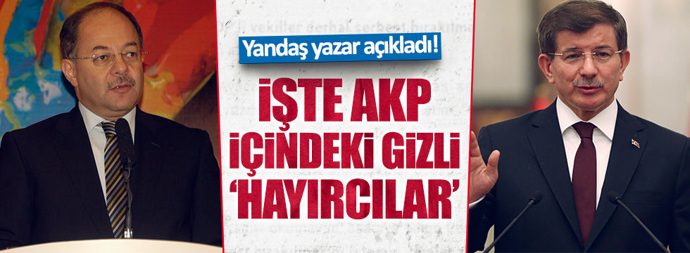 Yandaş yazar AKP içindeki 'gizli hayırcıları' yazdı