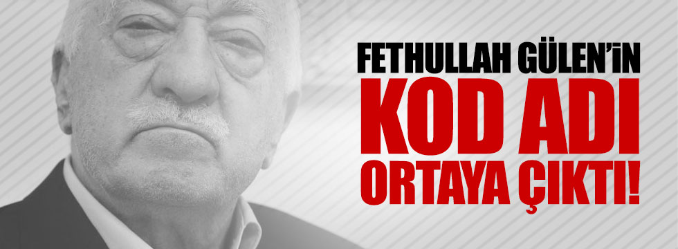 Fethullah Gülen'in kod adı ortaya çıktı!