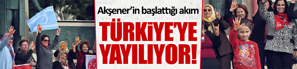 Akşener'in başlattığı akım Türkiye'ye yayılıyor