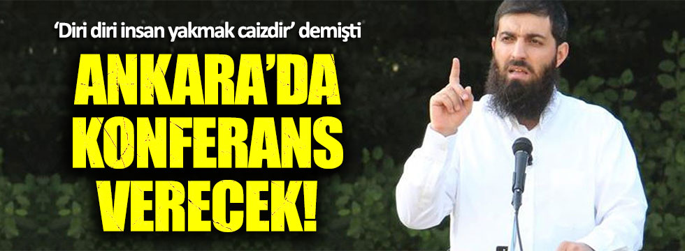 'İnsan yakmak caizdir' diyen Ebu Hanzala Ankara’da konferans verecek!