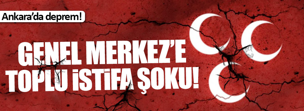 MHP Genel Merkezi'ne toplu istifa şoku!