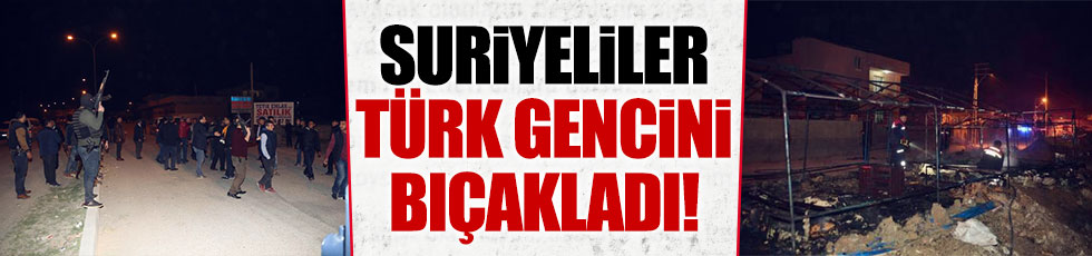 Suriyeliler Türk gencini bıçakladı!