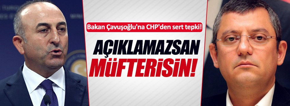Bakan Çavuşoğlu'na CHP'den sert tepki!