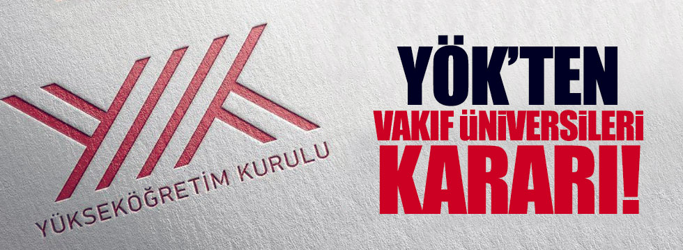 YÖK'ten, Anadolu'ya vakıf üniversiteleri kararı