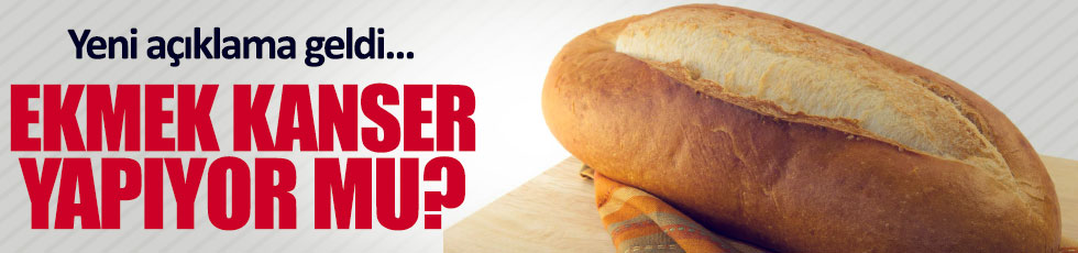 Ekmek kansere yol açar mı?