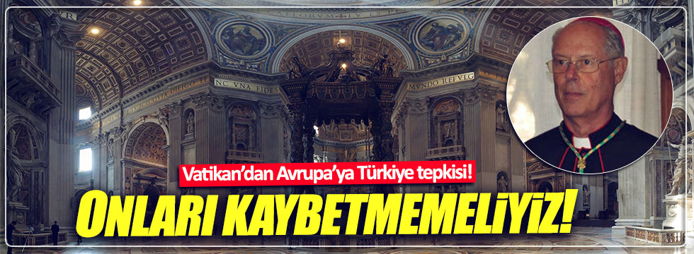 Vatikan'dan Avrupa'ya 'Türkiye' tepkisi