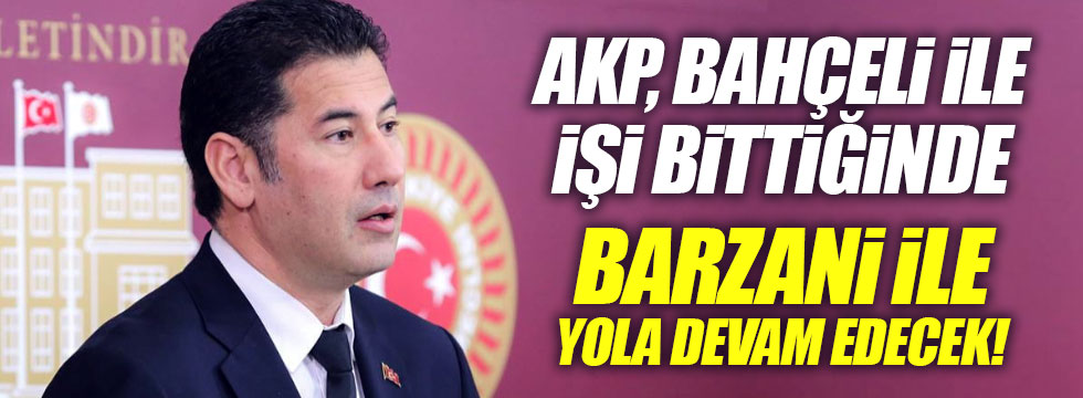Oğan: “AKP işi bittiğinde MHP’yi satıp yola Barzani ile devam edecek”