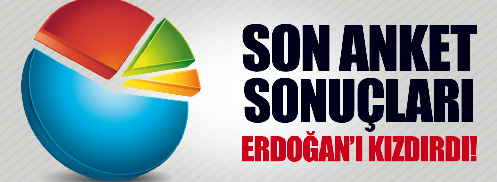 Son anket sonuçları Erdoğan'ı kızdırdı!