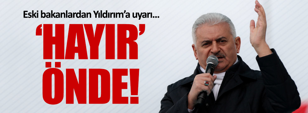 Eski AKP'li bakanlardan, Yıldırım'a uyarı: 'hayır' önde