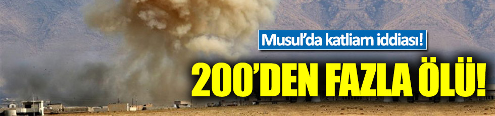 Musul'da katliam iddiası! 200 ölü