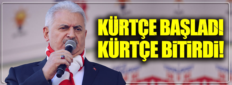 Ülkücülerden umudunu yitiren Başbakan Yıldırım, mitingte Kürtçe konuştu