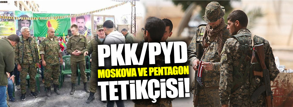PKK/PYD,Moskova ve Pentagon tetikçisi!