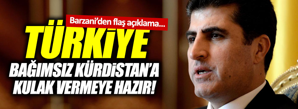 Barzani, 'Türkiye bağımsız Kürdistan'ı tanımaya hazır'