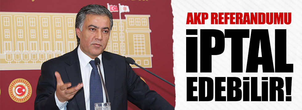 Özgündüz: AKP referandumu iptal edebilir!