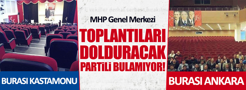 MHP Genel Merkezi, toplantıları dolduracak partili bulamıyor