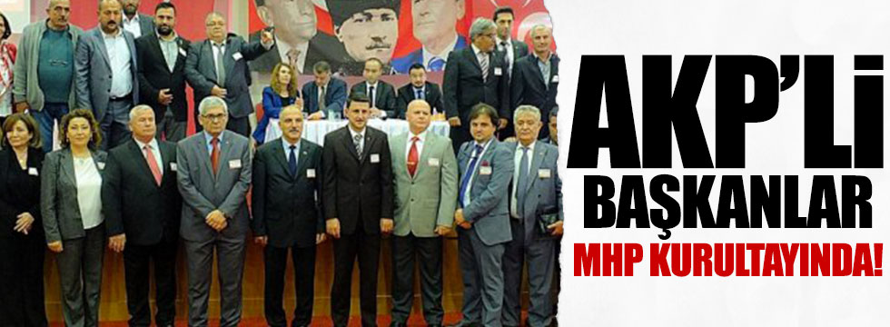MHP Kuşadası İlçe Kongresinde AKP'li Başkanlar