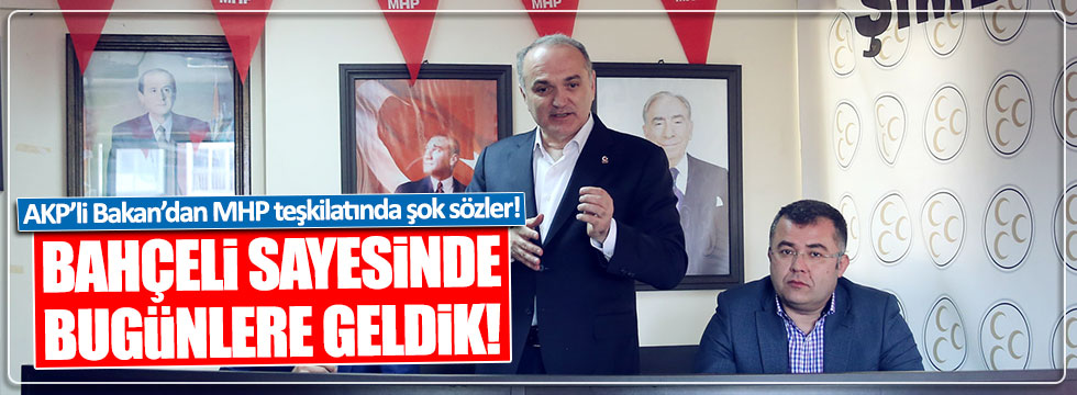 AKP'li Bakan Özlü: Bahçeli sayesinde bugünlere geldik