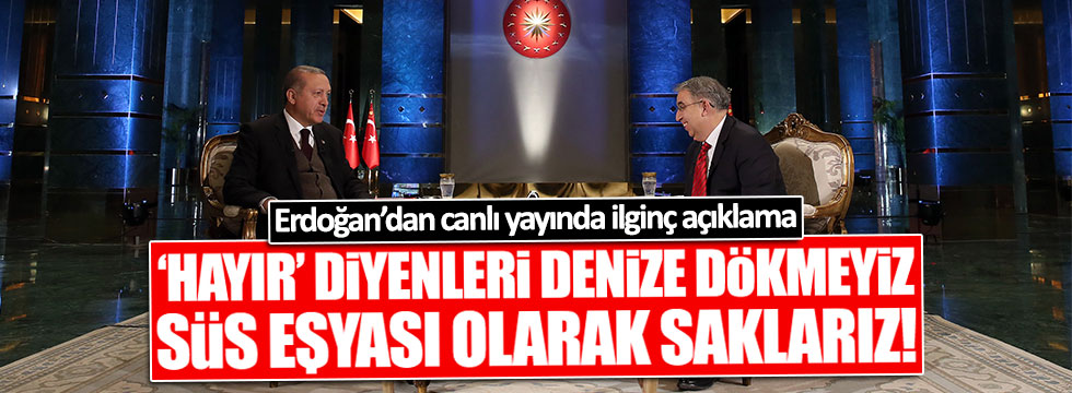 Erdoğan'dan canlı yayında ilginç açıklama