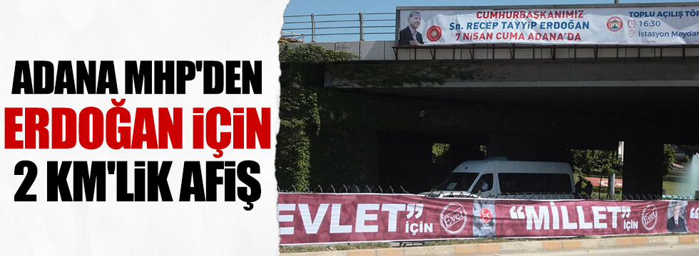 Adana'da, MHP'den Erdoğan için 2 kilometrelik afiş