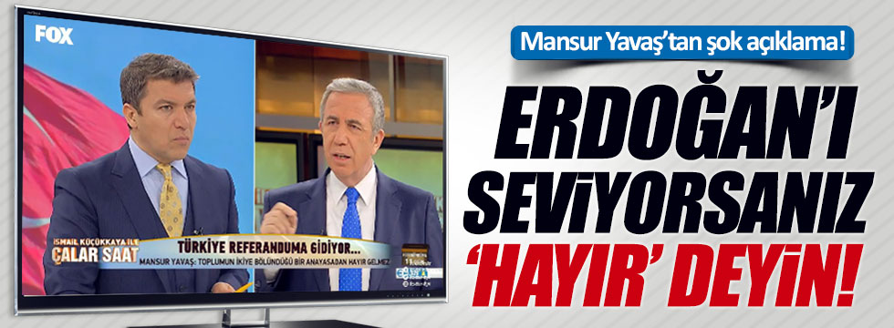 Mansur Yavaş: Erdoğan'ı seviyorsanız 'hayır' deyin