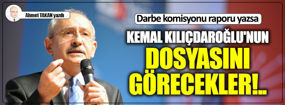 Kemal Kılıçdaroğlu'nun dosyasını görecekler!..
