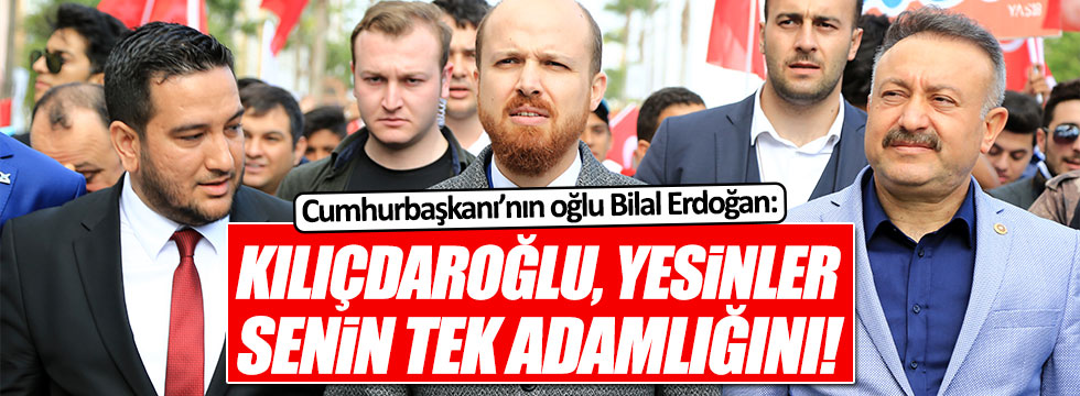 Bilal Erdoğan, Kılıçdaroğlu'nu hedef aldı