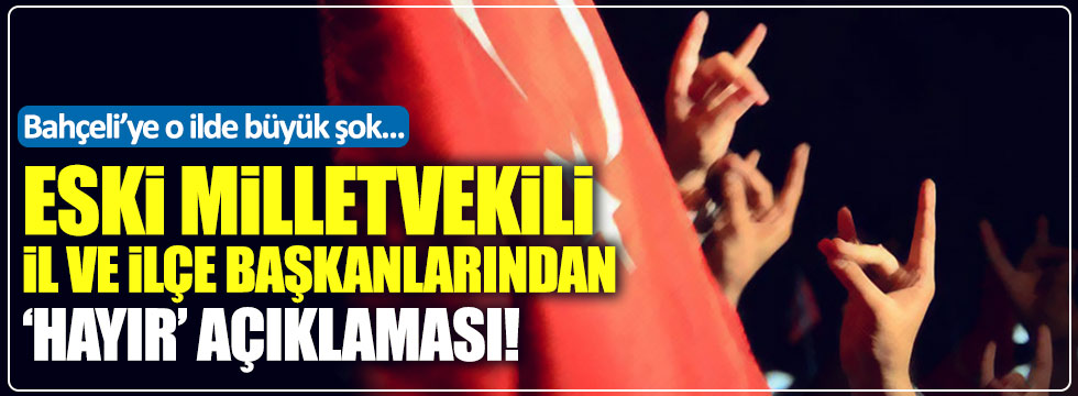 MHP Manisa eski vekil ve başkanlarında tam kadro 'hayır'