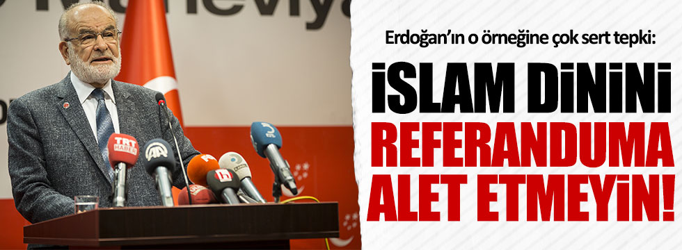 Karamollaoğlu'ndan Erdoğan'a: İslam'ı referanduma alet etmeyin