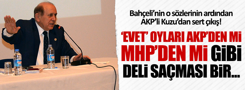 AKP'li Kuzu: Evet oylarının AKP'den mi MHP'den mi geldiğini tartışmak deli saçması