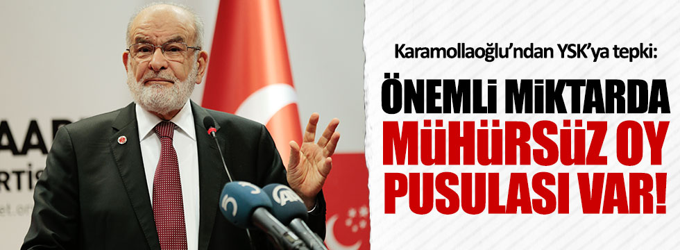 Saadet Partisi lideri Karamollaoğlu'ndan YSK'ya sert tepki