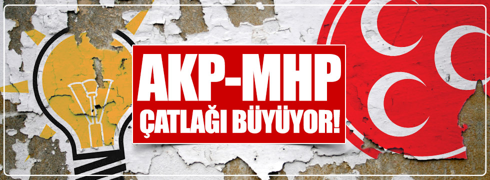 AKP-MHP çatlağı büyüyor