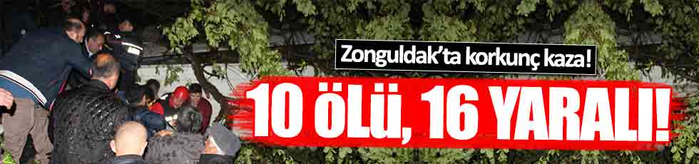 Zonguldak'ta katliam gibi kaza: 10 ölü, 16 yaralı