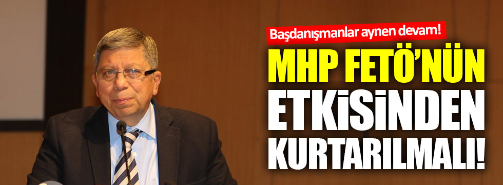 Cumhurbaşkanı Başdanışmanı: MHP'nin FETÖ etkisinden biran evvel kurtulması gerekiyor