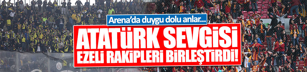 Atatürk sevgisi Fenerbahçe ve Galatasaraylı taraftarları böyle birleştirdi