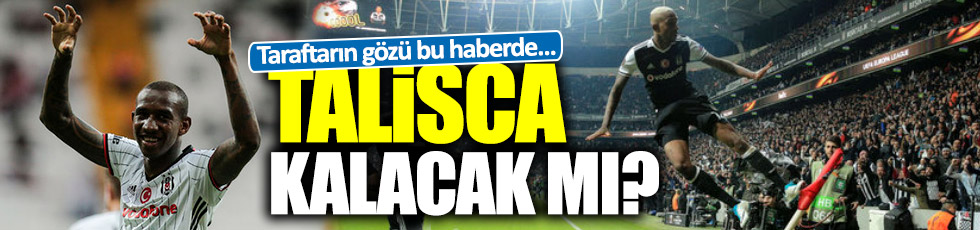Talisca, Beşiktaş'ta kalacak mı?