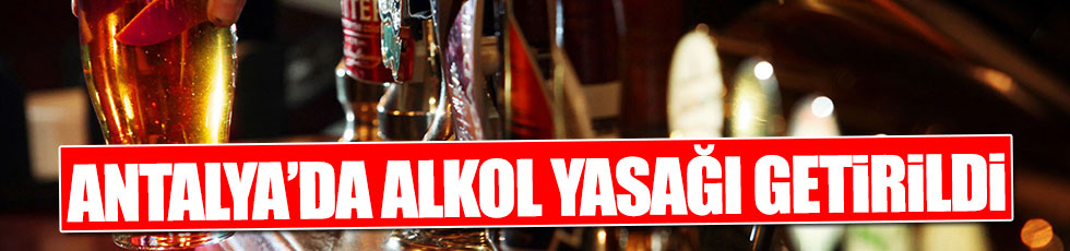 Antalya'da alkol yasağı
